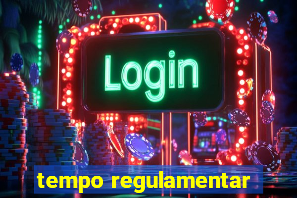 tempo regulamentar